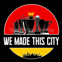 Load image into Gallery viewer, (Available Now) We Made This City T-shirt
