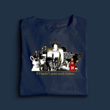 Load image into Gallery viewer, 10 days- If I Hadn’t Seen Such Riches Premier League T-shirt