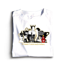 Load image into Gallery viewer, 10 days- If I Hadn’t Seen Such Riches Premier League T-shirt