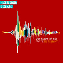 Load image into Gallery viewer, (10 days) When You Hear That Noise From The Bill Shankly Boys T-shirt
