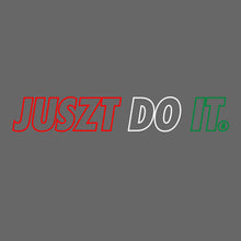 Load image into Gallery viewer, PRE-ORDER Juszt Do It. T-shirt
