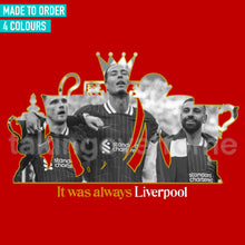 Load image into Gallery viewer, (10 Days) It Was Always Liverpool T-shirt
