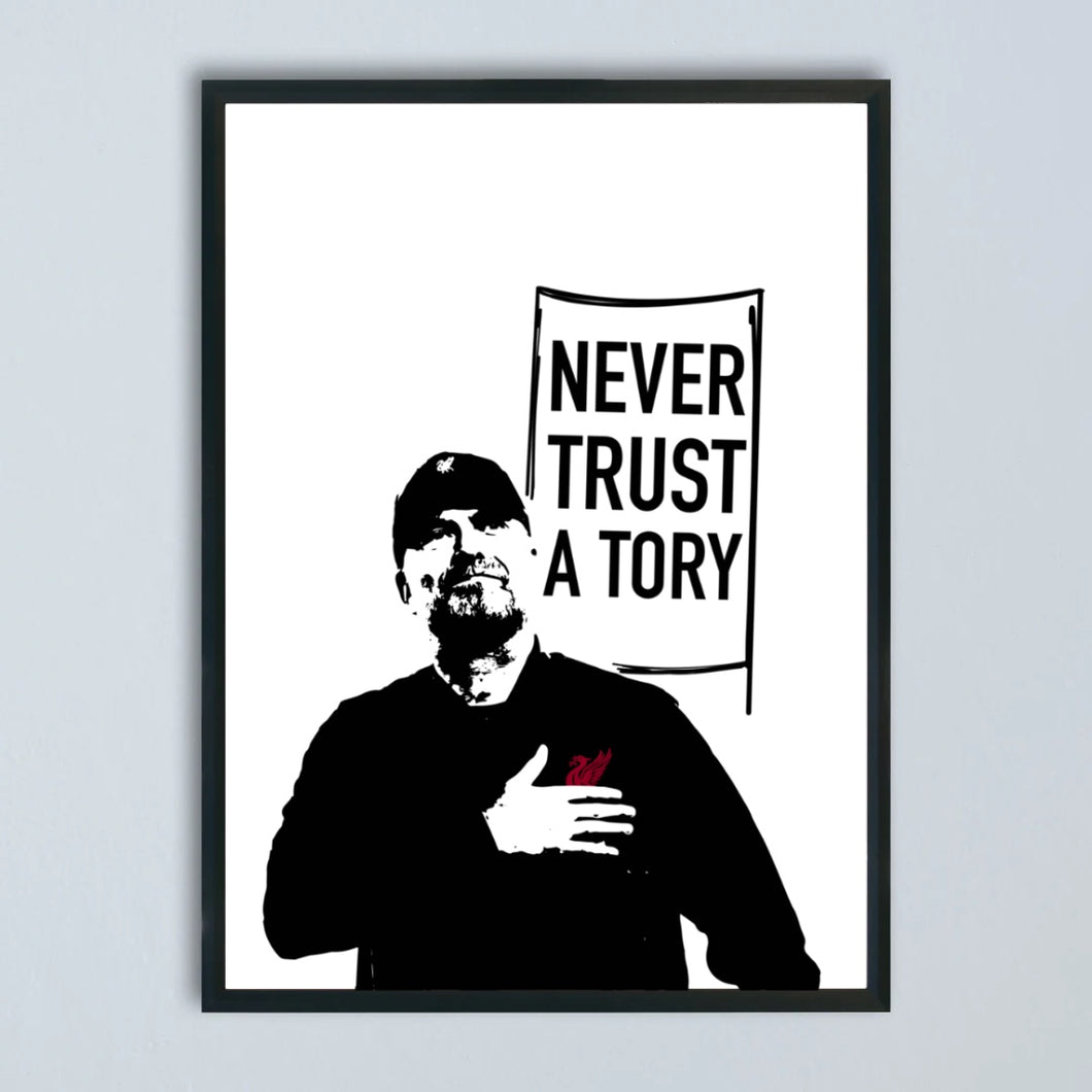 Never Trust A Tory Jurgen Klopp Print