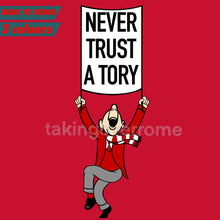 Load image into Gallery viewer, (10 days) Never Trust A Tory T-shirt
